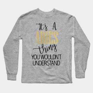 It's a Aries thing Long Sleeve T-Shirt